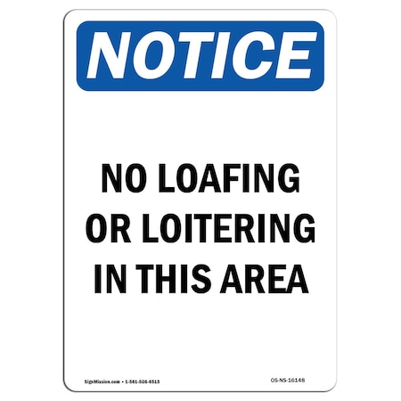 Signmission OSHA Sign, 10" H, 7" W, Rigid Plastic, NOTICE No Loafing Or Loitering In This Area Sign, Portrait OS-NS-P-710-V-16148